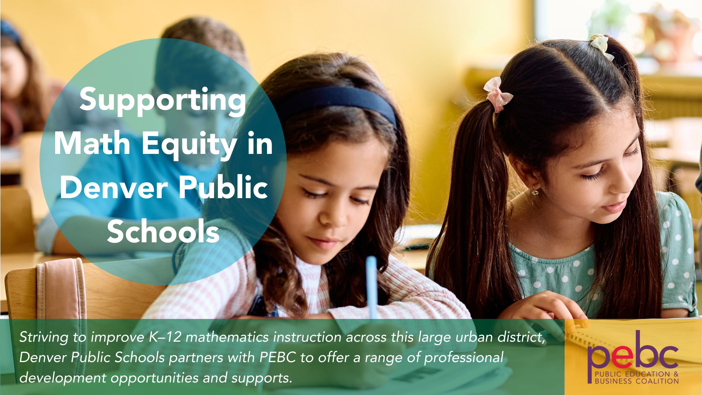 Children sitting at desks and writing, with a text overlay reading "Supporting Math Equity in Denver Public Schools.